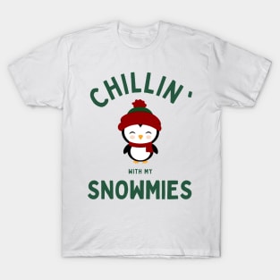 Chillin with my snowmies T-Shirt